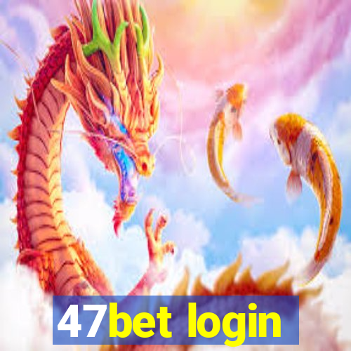 47bet login